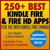 250+ Best Kindle Fire HD Apps for the New Kindle Fire Owner (Over 200 Free Apps Reviewed) [Kindle Edition]
